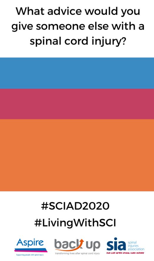 It is Spinal Cord Injury Awareness Day today. What advice do you have for others with an SCI #SCIAD2020 #LivingWithSCI