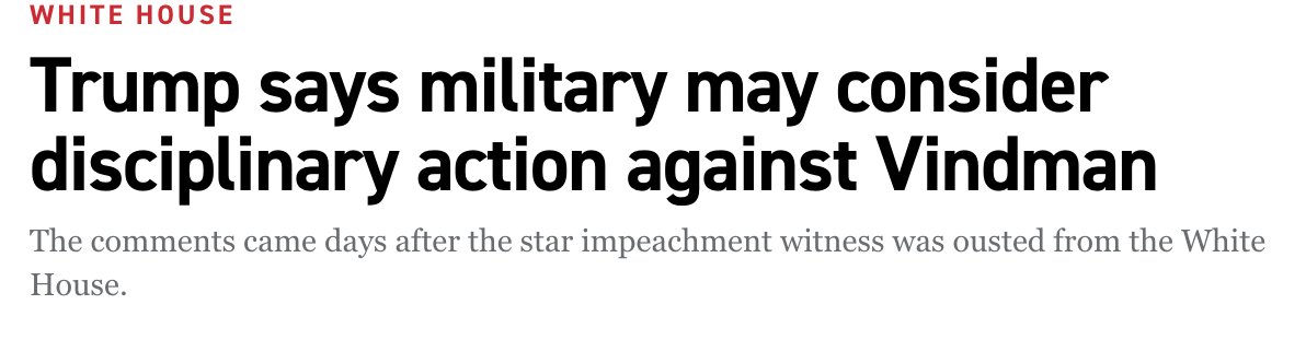 Since the impeachment, Trump has further retaliated against all those who truthfully testified to Congress about his high crimes - and threatened them with forms of retaliation that would be illegal if attempted.  https://www.politico.com/news/2020/02/11/trump-military-disciplinary-action-vindman-114161 18/x