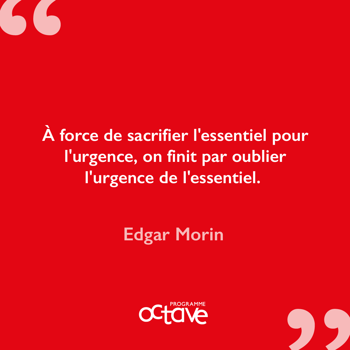 Programme Octave Nous Avons Toujours Fait Face A Des Crises Ecologiques Sociologiques Economiques Avec Cette Citation Edgar Morin Nous Rappelle Qu Il Ne Faut Pas Oublier De Se Concentrer Sur L Essentiel Programme Octave Nous Avons Toujours Fait Face A Des Crises Ecologiques Sociologiques Economiques Avec Cette Citation Edgar Morin Nous Rappelle Qu Il Ne Faut Pas Oublier De Se Concentrer Sur L Essentiel