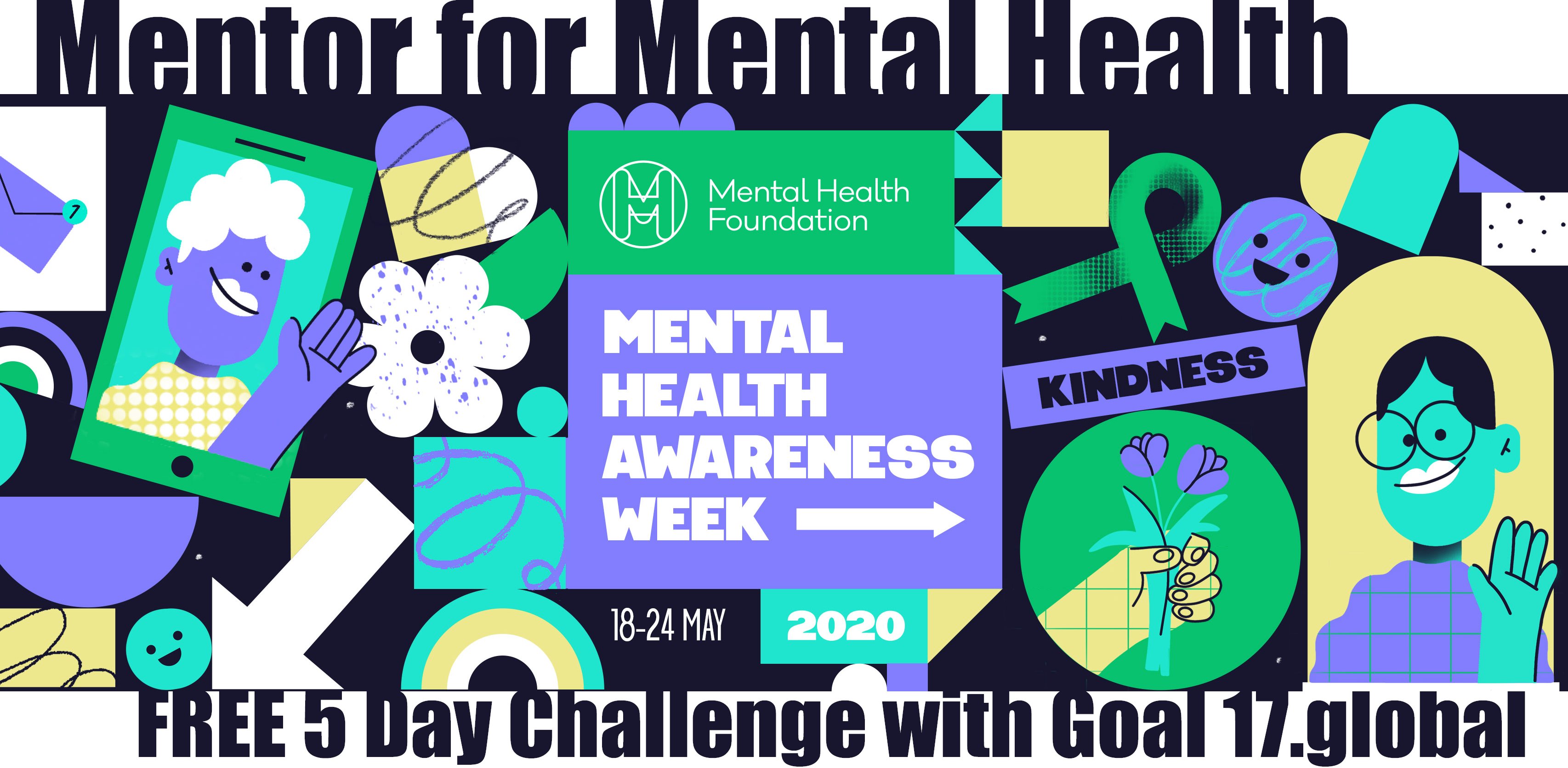 Goal17 "FREE 5 day Mentor for Mental Health Challenge to support - discover the step by step process of # mentoring #kindness to improve both #mentor & mentee #mentalhealth. Learn