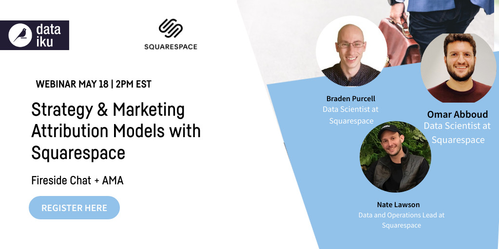 dataiku's tweet image. Kickstart your week with us next Monday, May 18th, by tuning in to our Virtual Meetup “Strategy &amp;amp; Marketing Attribution Models with Squarespace" from 2-3pm EST. REGISTER HERE: | bit.ly/2LxGTM8  #DataScience #ArtificialIntelligence #AttributionModels #Squarespace
