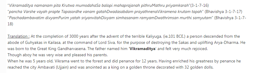 So, who was King Vikramaditya? We have ample evidence from Puranas, jain and Buddha literature in this regard.From Bhavishya Maha Purana (3-1-7-14,15 verses).