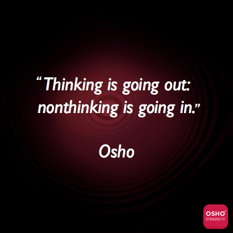 OSHO's tweet photo. “Thinking is going out: nonthinking is going in.” Osho
Listen to OSHO Radio  https://t.co/BSv9uGI9rB 

#osho #oshoquotes #oshoradio #oshoapps #thinking #nonthinking https://t.co/7qzoPMuvdM