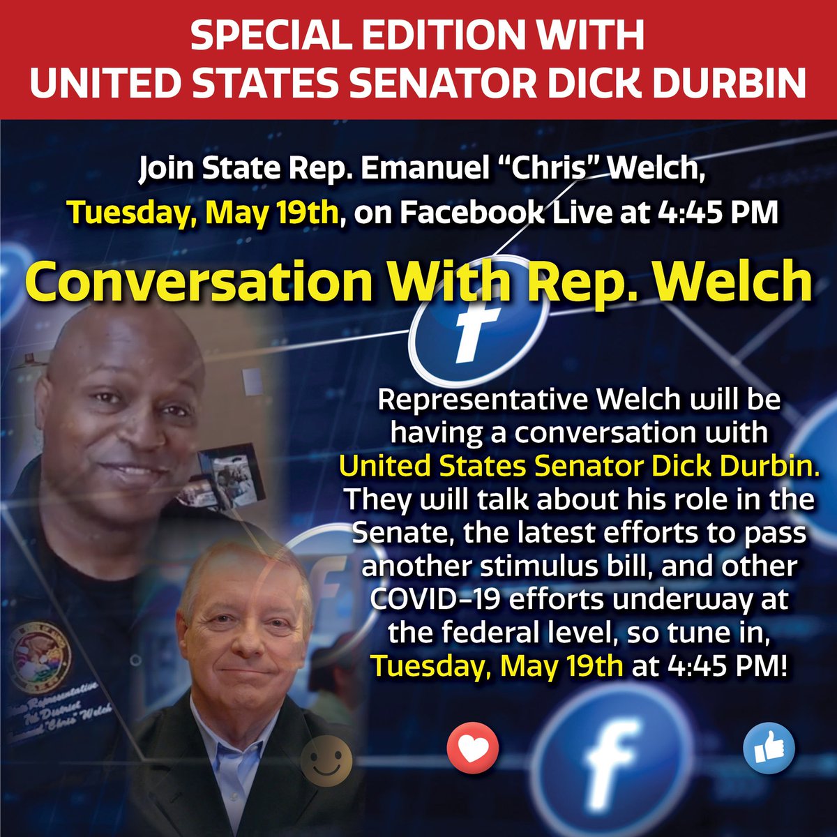 SpeakerWelchIL's tweet photo. Join me for another Special Edition of my Facebook Live “Conversations” on Tuesday, May 19, 2020 at 4:45pm to hear from United States @SenatorDurbin about what he expects to happen with the HEROES Act and more.  You don’t want to miss it.  #RepWelch #SenDurbin #HeretoHelp https://t.co/rP5Gt0pcBl