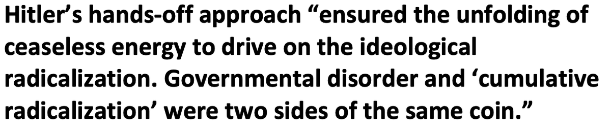 Why is this important? Kershaw connects this "Working towards the Führer" with another concept called "cumulative radicalization." Here, he means that by attempting to present the most impressive plan, subordinates created ever more extreme options to present to Hitler.