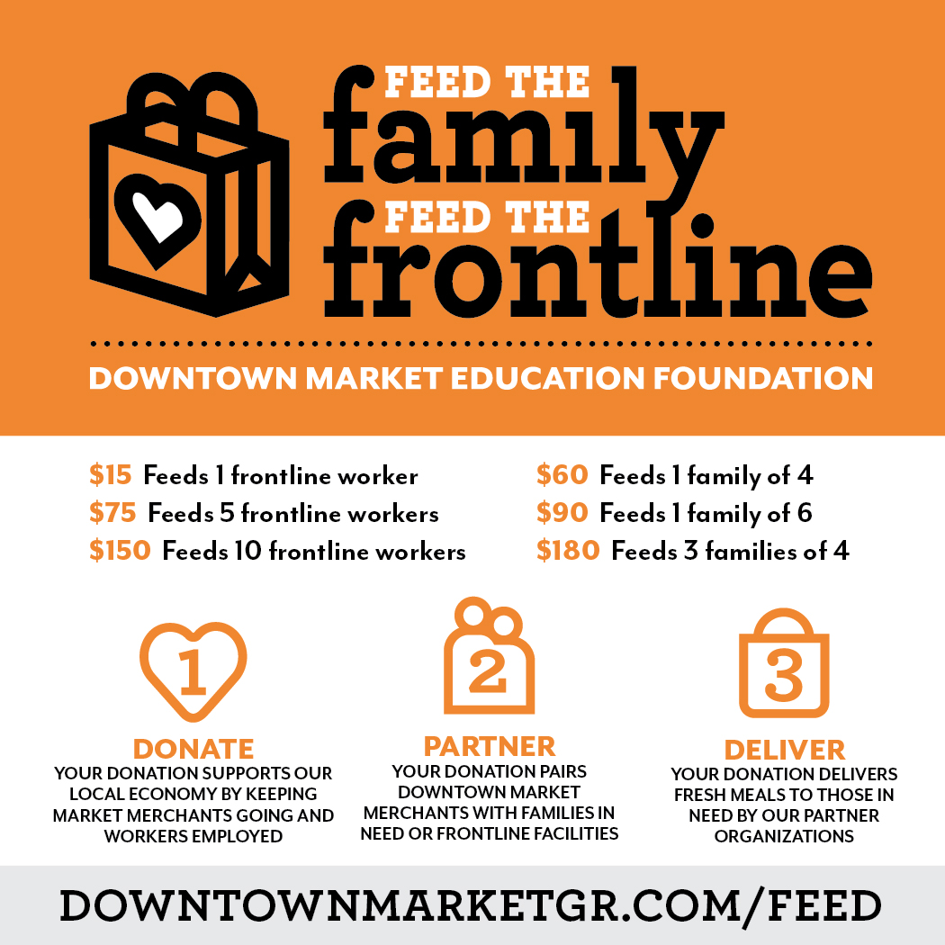 We are excited to introduce our Feed the Family | Feed the Frontline program! Visit downtownmarketgr.com/feed to learn more!