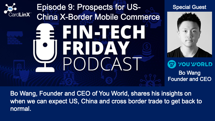 What is the future of #US #China #Crossborder #Mobile #commerce? Bo Wang, Founder &amp; CEO of #YouWorld, shares his insights on when we can expect cross border #trade to get back to normal on #CardLinx #FinTechFriday. Subscribe &amp; listen to our #podcast here: cardlinx.org/podcasts/