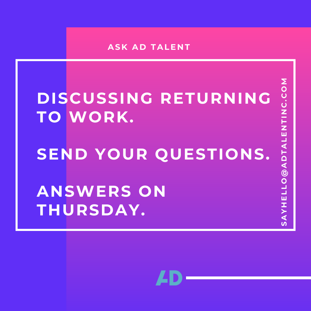 AdTalentInc1's tweet image. This week on Ask AD Talent we are discussing ‘Returning to Work’. Submit your questions via message or sayhello@adtalentinc.com. Answers every Thursday!
#askadtalent #covid19 #jobindustry #nowhiring #strongertogether2020
