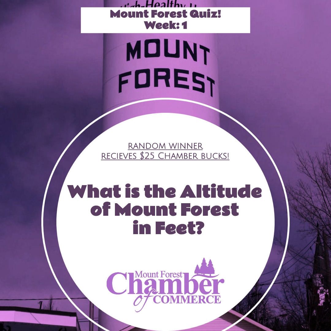 COMMENT BELOW!
•
If you know the answer to our first ever Mount Forest Quiz for $25 Chamber Bucks!
•
“What is the Altitude of Mount Forest in Feet?"
•
Winner will be selected in 24 Hours!