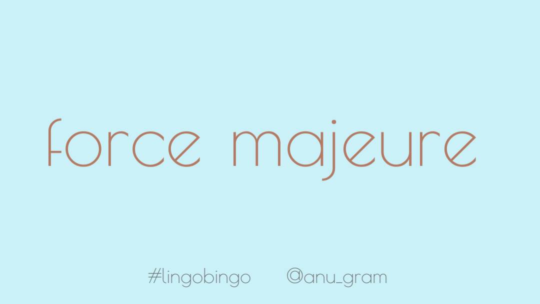 One of the outcomes of  #COVID19 has been previously agreed to things not going ahead.I love that the French have a word for it, 'Force Majeure': an unexpected and disruptive event that may operate to excuse a party from a contract. #lingobingo