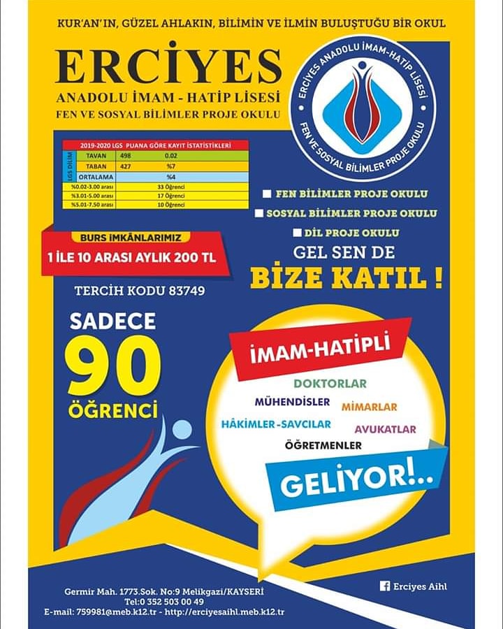 ERCIYES ANADOLU İMAM HATİP LİSESİ 
KAYSERİ'NİN  EĞİTİMDEKİ YÜKSELEN MARKASI
SADECE 90 ÖĞRENCİ 
SEVGİLİ GENÇLER BEKLİYORUZ SİZLERİ