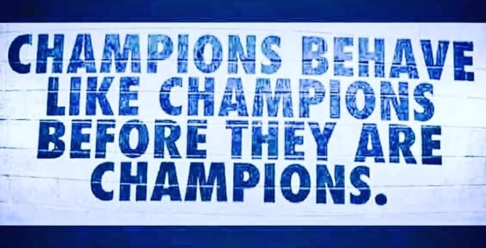 #Champions behave like champions before they are champions!