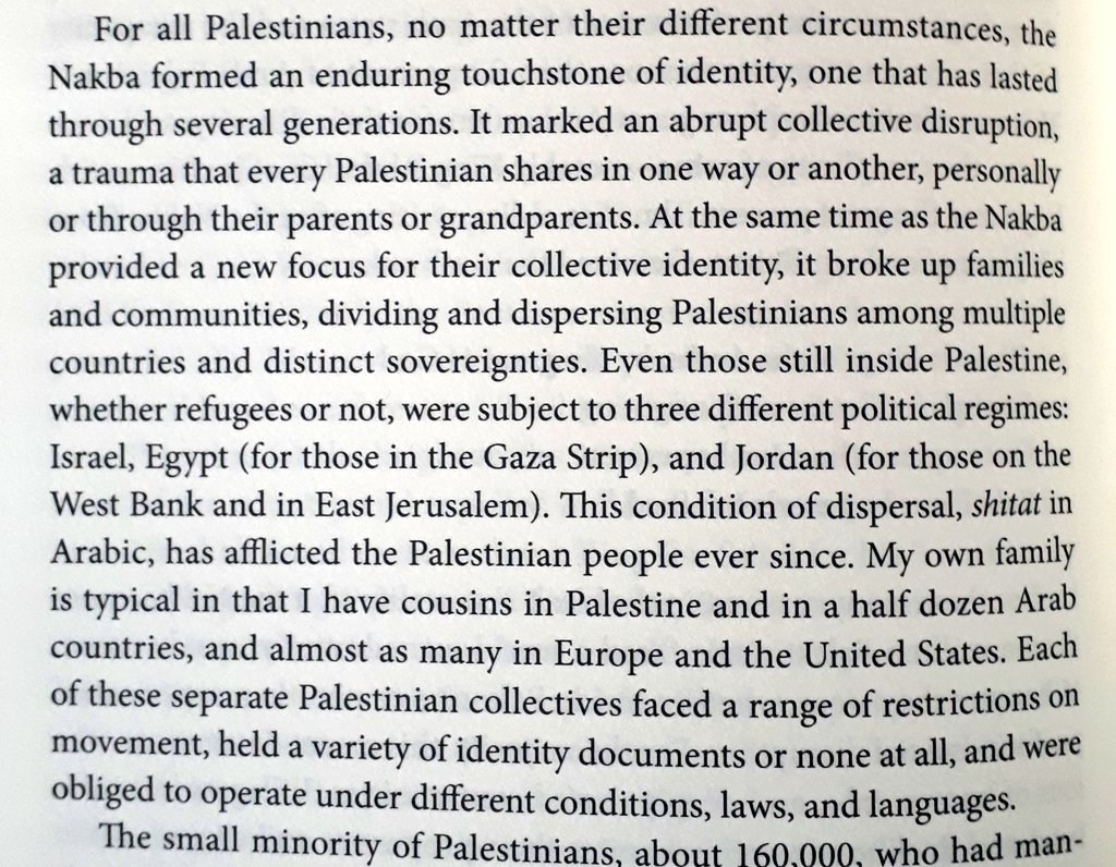 "For all Palestinians, no matter their different circumstances, the Nakba formed an enduring touchstone of identity, one that has lasted through several generations. It marked an abrupt collective disruption, a trauma every Palestinian shares in one way or another"