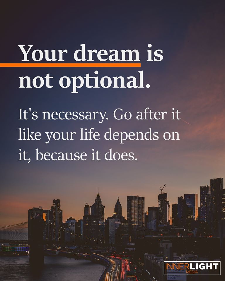 Your Dream Is Not Optional So Go After It As If Everything Depends Upon It. #UniversityofCharlestonCCD #BeTheBestVersionofYourself #AchieveYourFullPotential
