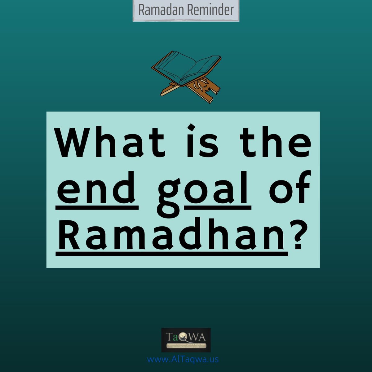 AlTaqwaUS's tweet photo. What is the end goal of #Ramadan? https://t.co/zxRcXoge5c