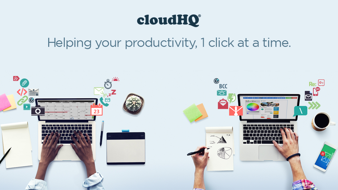 cloudHQ. Helping your productivity, 1 click at a time cloudhq.net/apps
