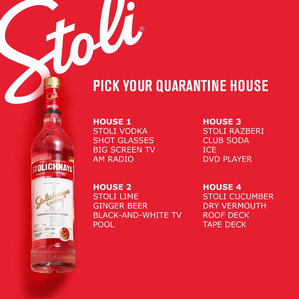 You can only pick one Stoli House. Where are you living?