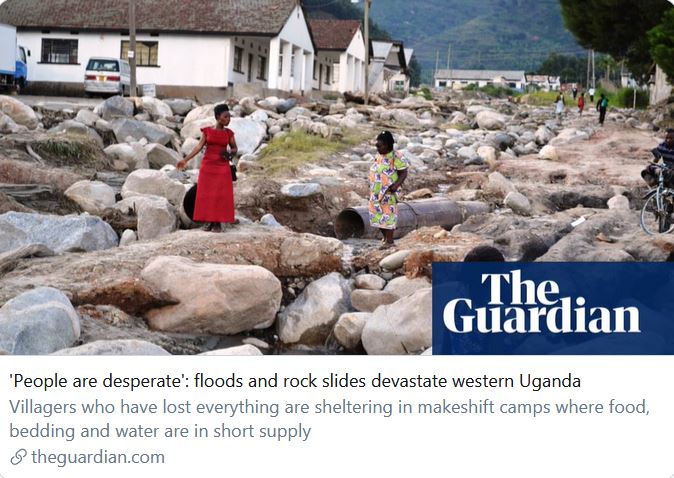 Uganda: cascading, compounding crises."overcrowding in makeshift centres had complicated efforts to combat Covid-19 ... “I didn’t see anyone [displaced] in the camps with a mask ... There is overcrowding”" https://www.theguardian.com/global-development/2020/may/16/people-are-desperate-floods-and-rock-slides-devastate-western-uganda