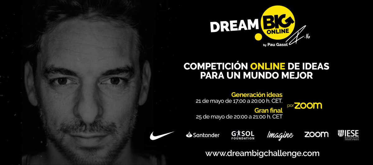 #DreamBIGChallenge Online by <a href="/paugasol/">Pau Gasol</a>: la competición online de ideas para un nuevo mundo mejor. Es el momento de reinventar el futuro y tú eres el protagonista. + info: dreambigchallenge.com <a href="/DreamBigXL/">Dream BIG</a> 

<a href="/GasolFoundation/">Gasol Foundation Europa</a> @zoom_us <a href="/Nike/">Nike</a> <a href="/iesebschool/">IESE Business School</a> <a href="/bancosantander/">Santander</a>