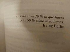 La vida es un 10% lo que haces y un 90% como te lo tomas.