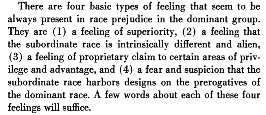15. Here are the four requisites for the formation of race prejudice in the dominant racial group that the author listed. There is a theme to them, which the author goes on to note: they are ALL position-oriented.