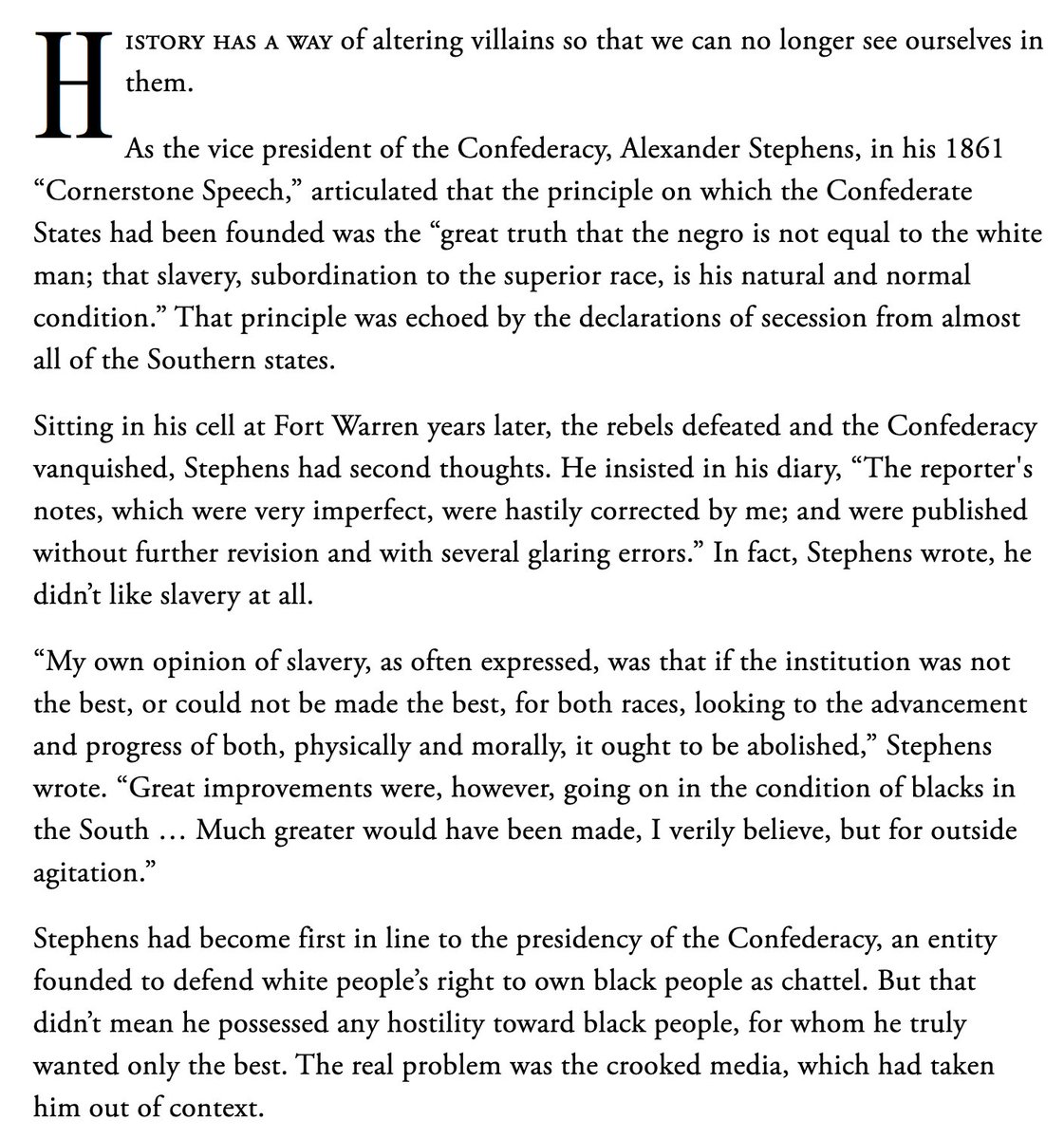 63. In The Nationalist’s Delusion, Serwer brought up Confederate Vice President Alexander Stephens, who delivered the infamous Cornerstone Speech justifying slavery and the subordination of Black people in the Confederacy. Post-war though, he rewrote why the South rebelled.