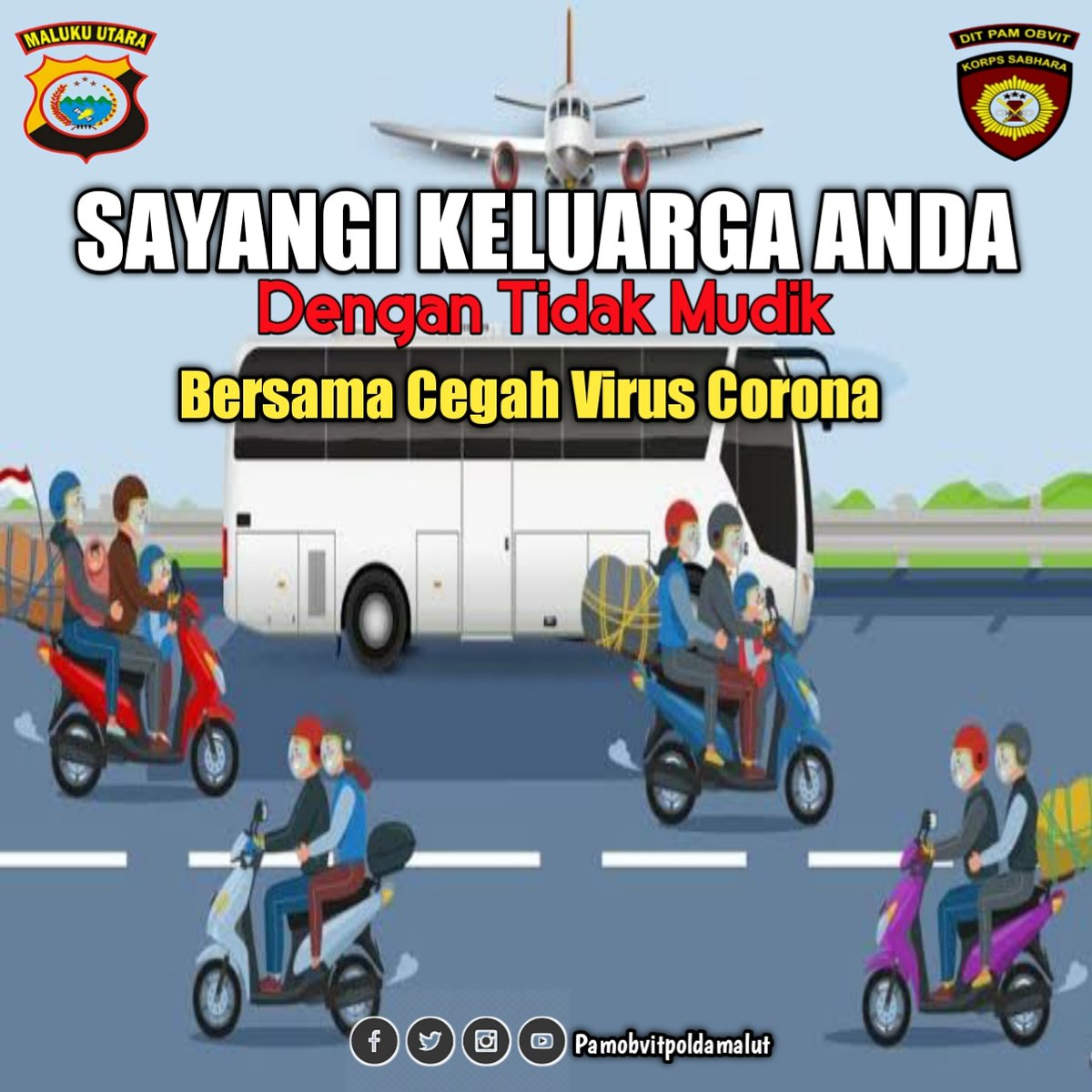 PamObvitMalut's tweet photo. Sayangi Keluarga Anda Dengan Tidak Mudik, Bersama Cegah Virus Corona https://t.co/BAgsfwGxa3
