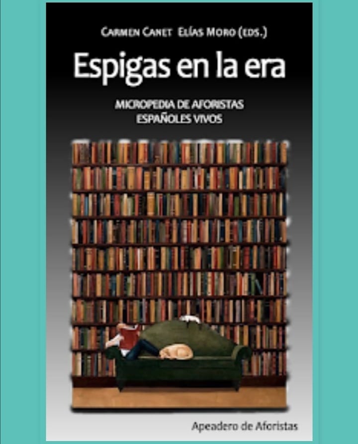 Si desean recibir el e-book (en pdf) de Espigas en la era. Micropedia de aforistas españoles vivos, puede solicitarlo gratuitamente al correo electrónico: apeaderodeaforistas@gmail.com