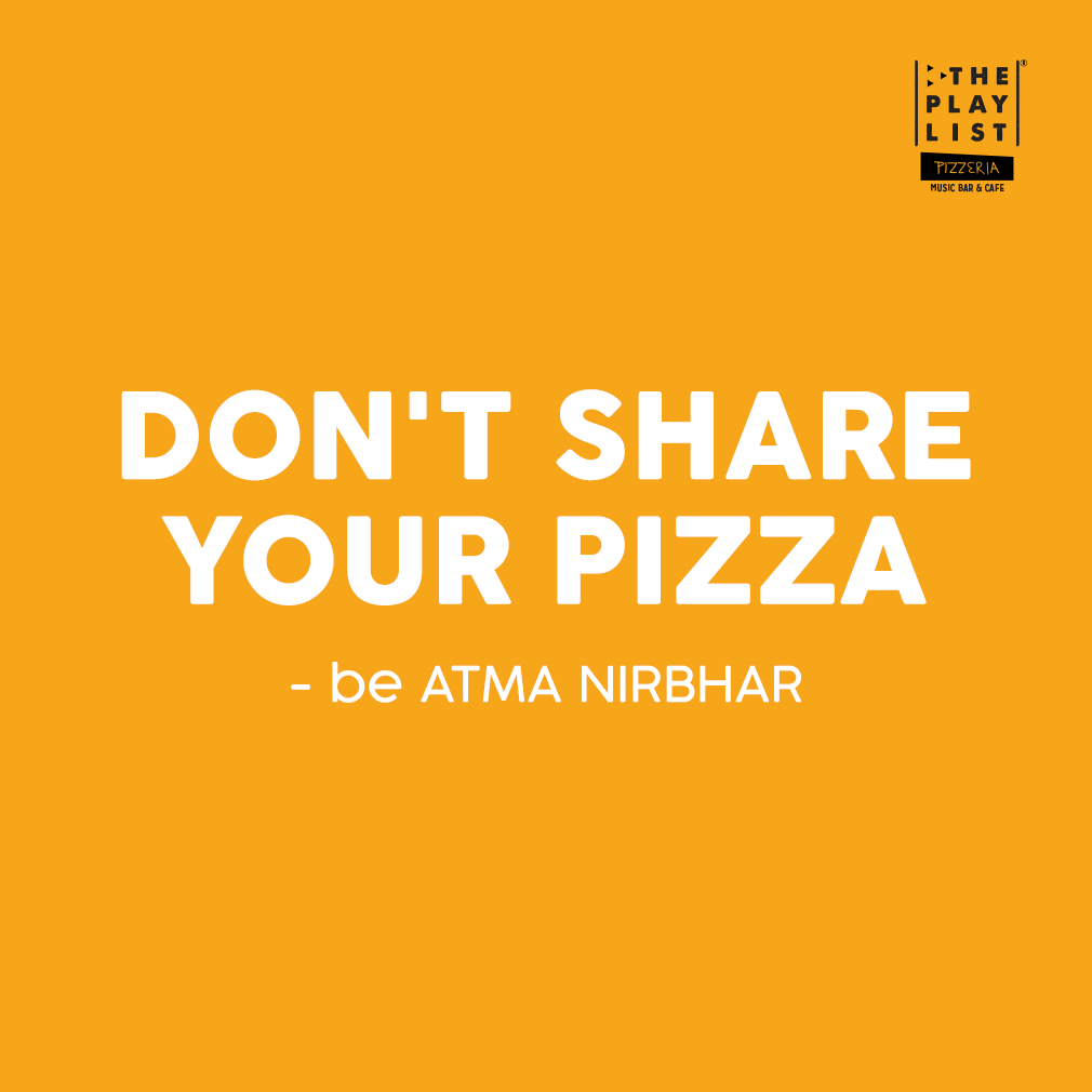 PlaylistPizza's tweet photo. Gotta be atma nirbhar for pizza! https://t.co/NWMPJdueTg