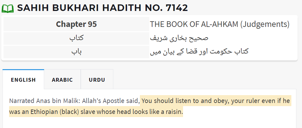 Son mépris pour les noirs était tel qu'à ses yeux, le pire leader islamique possible était forcément un noir.Ainsi il a dit à ses fidèles qu'ils devraient obéir aux imams, MÊME si c'était un noir manchot (Sahih muslim 3138) ou un éthiopien (Sahih Bukhari 7142) :12/14