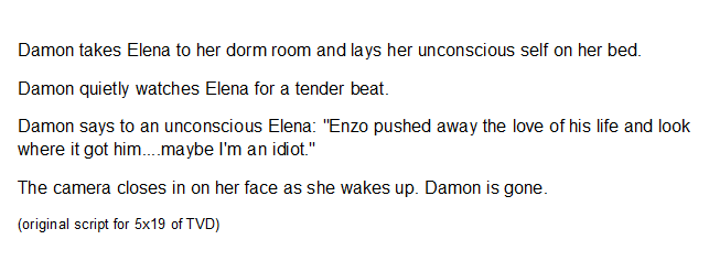 Script for 5x19 when Damon carries Elena to her room from which they cut Damon's line he said to her while she was unconscious, and instead he stayed silent