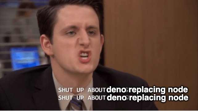 JosueYenga's tweet image. Anyone who thinks deno is going to replace node please shut up and just code and we'll talk about it in ten years 😆 #100DaysOfCode #nodejs #javacript #rReactjs #ReactNative #developers #GoogleChrome #WebDev #denojs
