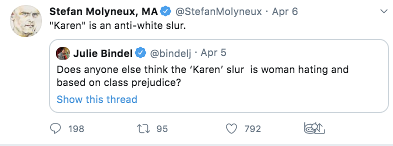 Molyneux's take on "Karen" is a great example.He famously hates women, but even he will piggyback on this TERF's broad condemnation of "Karen" as sexist if he can leverage that gender-based critique in service of pushing racist talking points about "Karen" being anti-white.