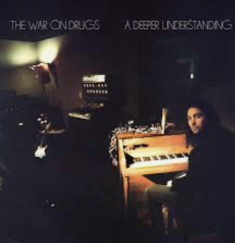 Tonight’s music
War on Drugs 
Deeper Understanding