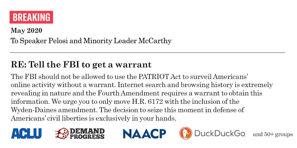 BREAKING: We're joining forces with over 50+ organizations to demand <a href="/SpeakerPelosi/">Nancy Pelosi</a> and @GOPLeader make the FBI get a warrant instead of using the PATRIOT Act to spy on our online search and browsing histories.