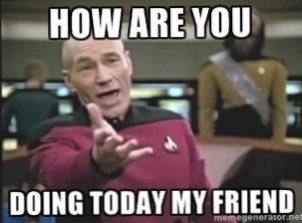 Reactions Picard Star Trek How Are You Doing Today My Friend T Co 4yorsdmlep Twitter