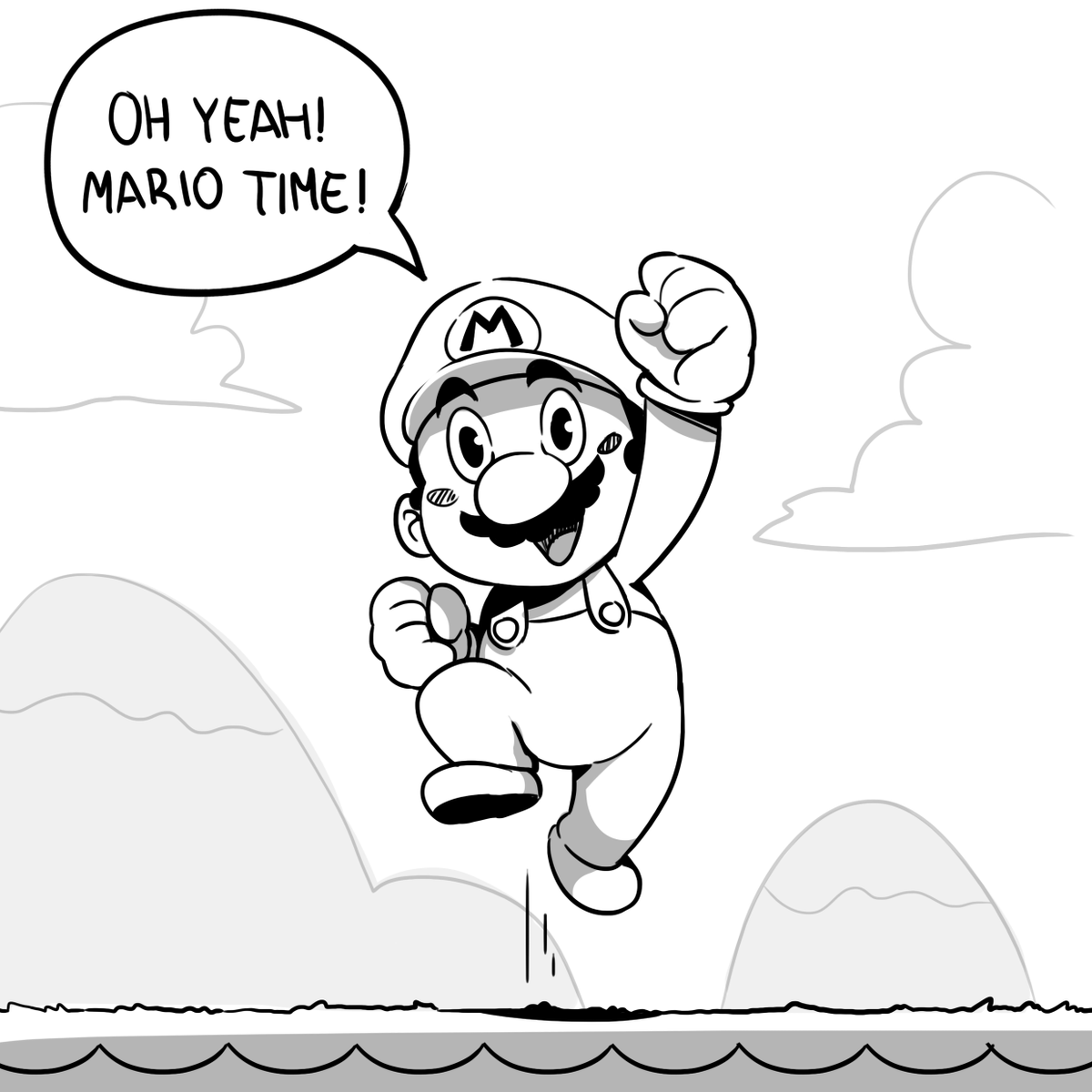I've been watching New Super Mario Bros U speedruns before going to sleep and the phrase "Oh yeah, Mario time"  has been stuck in my brain 