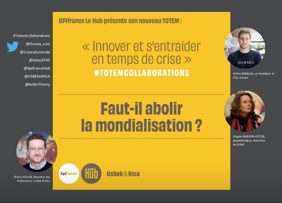 "Faut-il abolir la mondialisation?" Retrouvez le replay des échanges de Virginie Raisson-Victor avec <a href="/Ovrsea_com/">OVRSEA</a> et <a href="/KellerThierry/">Thierry Keller</a> dans le cadre du webinar #TotemCollaborations organisé par @BpifranceHub et <a href="/USBEKetRICA/">Usbek & Rica</a>. bit.ly/2X51A7f