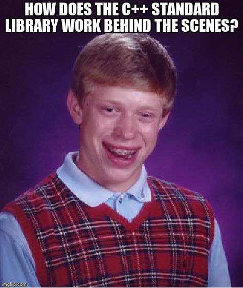overflow_meme's tweet image. How does the C++ standard library work behind the scenes? stackoverflow.com/questions/6186… #cppstandardlibrary #cpp