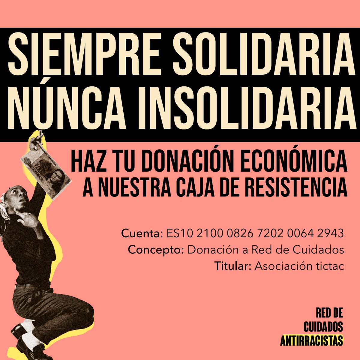 🔴 Agradecemos la difusión y la colaboración!
RED DE CUIDADOS ANTIRRACISTAS
✊🏾🖤🏠🌿🌈CAJA DE RESISTENCIA
ES10 2100 0826 7202 0064 2943
Concepto: Donación a Red de Cuidados 
Titular: Asociación tictac