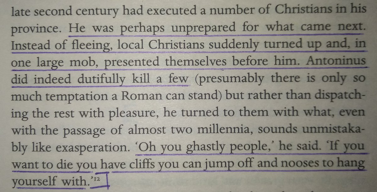 Once Antoninus, a Roman, executed a few Christians from his province, but then, more Christians came to him in the hope of being martyred, finally even he got tired of killing them and asked them to kill themselves.