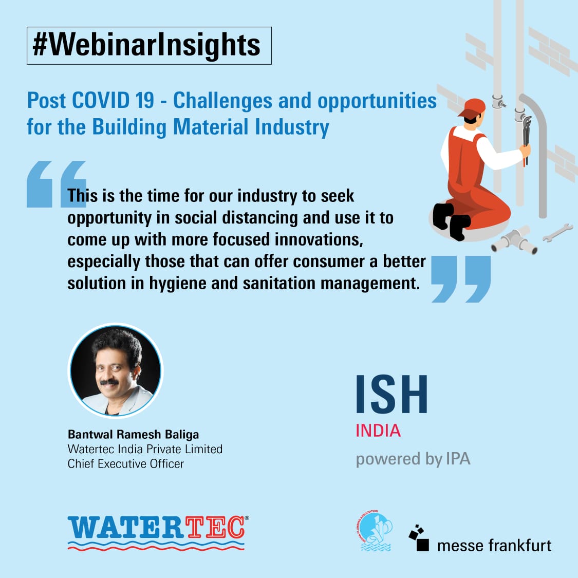 #WebinarInsights - Post COVID 19 - Challenges and opportunities for the Building Material Industry.

#watertecindia #ISHIndia #WebinarInsights #innovations #Hygiene