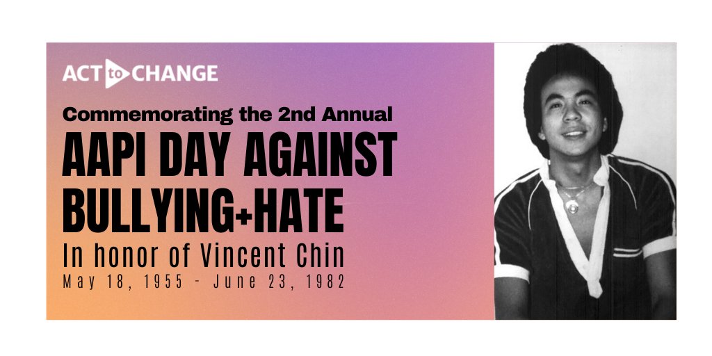Graphic reads: "Commemorating the second annual AAPI Day Against Bullying + Hate. In honor of Vincent Chin, May 18, 1955 - June 23, 1982." The graphic also shows an image of Vincent Chin.