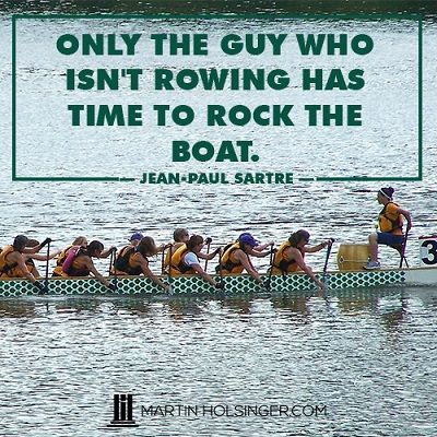MartinDale2u's tweet photo. "Only the guy who isn't rowing has time to rock the boat."
- Jean-Paul Sartre https://t.co/6ONDJn12gz