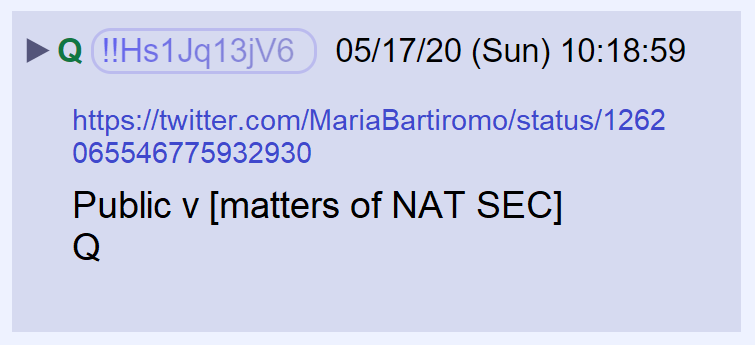 14) Q posted a link to a Maria Bartiromo tweet with a video interview of POTUS. Tweet:  https://twitter.com/MariaBartiromo/status/1262065546775932930Video:  https://video.foxnews.com/v/6157240106001?playlist_id=3386055101001#sp=show-clips