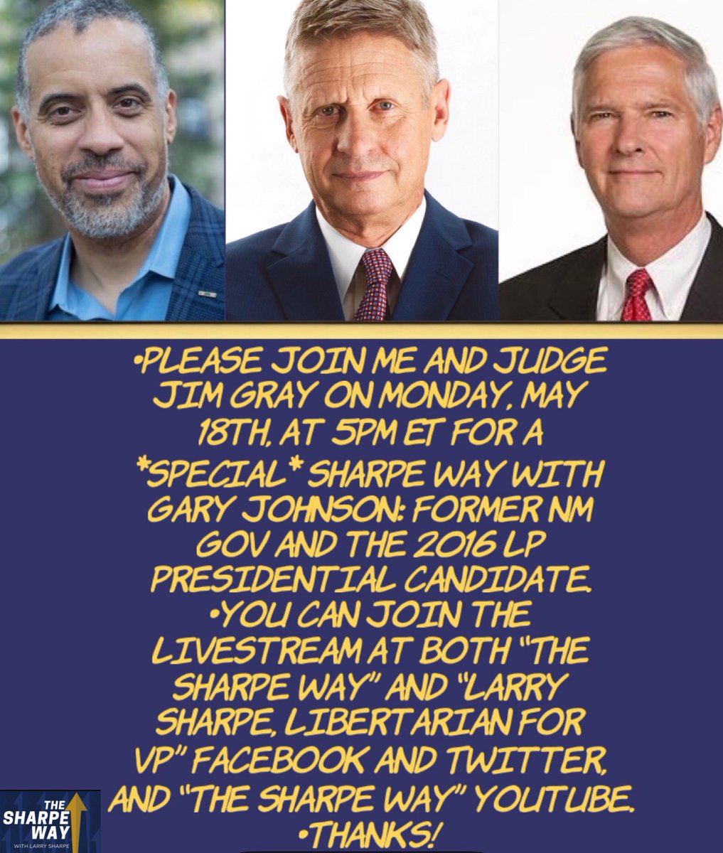 LarrySharpe's tweet photo. •Join me and Judge Jim  Gray Today, 5/18, at 5pm ET for a SPECIAL Sharpe Way with Gary Johnson: former NM Governor and 2016 LP Presidential Candidate.
•You can join the livestream here.
•Thanks!

#SharpeWay #LarrySharpe4VP #GraySharpe2020 #GaryJohnson #Libertarian #LP https://t.co/OHWE1T2DDm