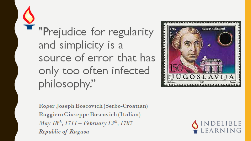 Indl_Learning's tweet image. Prejudice for regularity and simplicity is a source of error that has only too often infected philosophy.
Roger Joseph Boscovich
#physicist #astronomer #mathematician #philospher #diplomat #poet #theologian #Jesuitpriest #polymath #RepublicOfRagusa #sciencetwitter #science