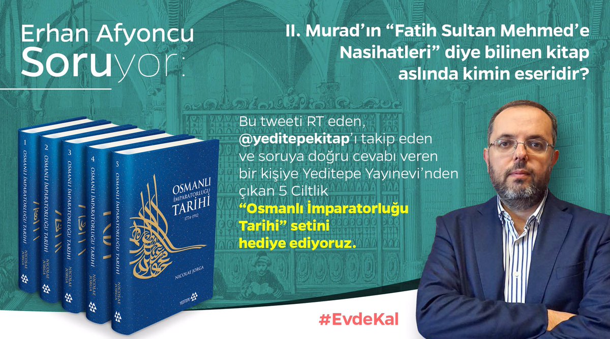 II. Murad’ın “Fatih Sultan Mehmed’e Nasihatleri” diye bilinen kitap aslında kimin eseridir?

Bu tweeti RT eden, <a href="/yeditepekitap/">Yeditepe Yayınevi</a>’ı takip eden ve soruya doğru cevabı veren bir kişiye Yeditepe Yayınevi’nden çıkan 5 Ciltlik “Osmanlı İmparatorluğu Tarihi” setini hediye ediyoruz.