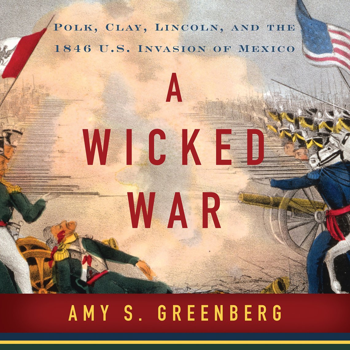 A WICKED WAR by Amy S. Greenberg May 13, 1846, marked the official ...