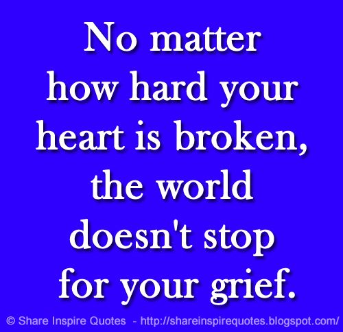 No Matter How Hard Your Heart Is Broken - Daily Quotes